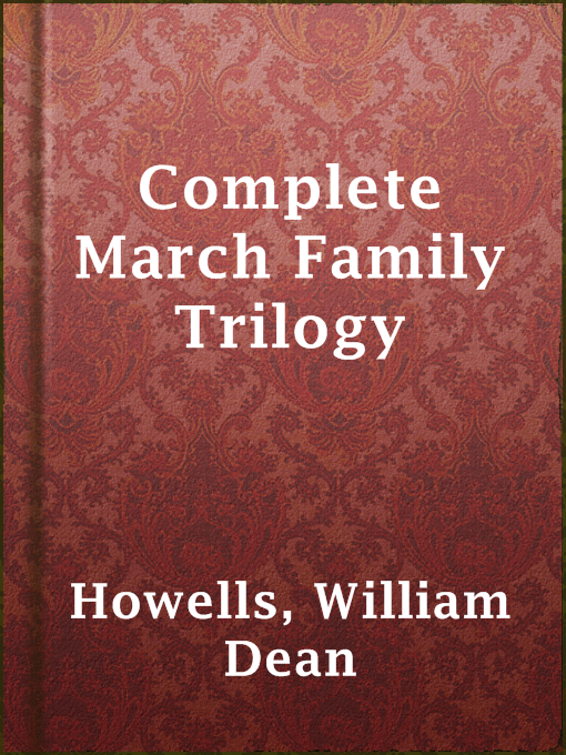 Title details for Complete March Family Trilogy by William Dean Howells - Available